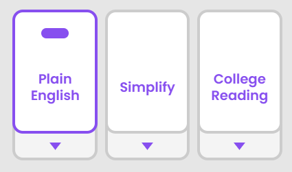 Image from Draftsmith interface of three buttons: Plain English, Simplify, College Reading. The button Plain English is selected and so outlined in a darker border with a bar icon at the top. At the bottom of each button is a small arrow indicating access to more options. 