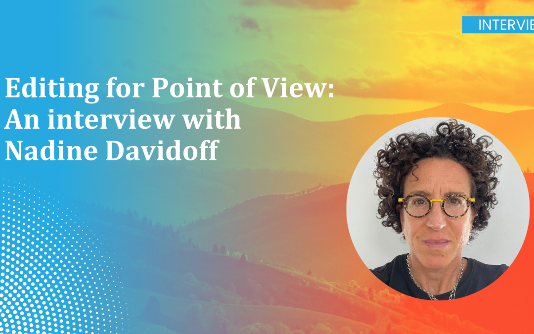 Editing for Point of View: An interview with Nadine Davidoff
