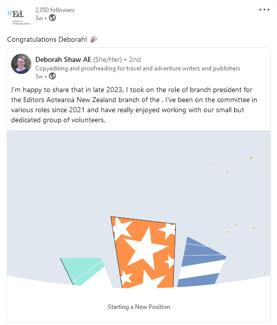 Screenshot of a post from LinkedIn where IPEd member Deborah Shaw celebrates her new role as president of the Editors Aotearoa New Zealand IPEd branch. IPEd has reposted Deborah's post and congratulated them.