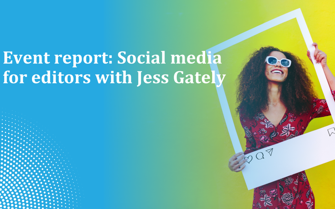Event report: Social media for editors with Jess Gately
