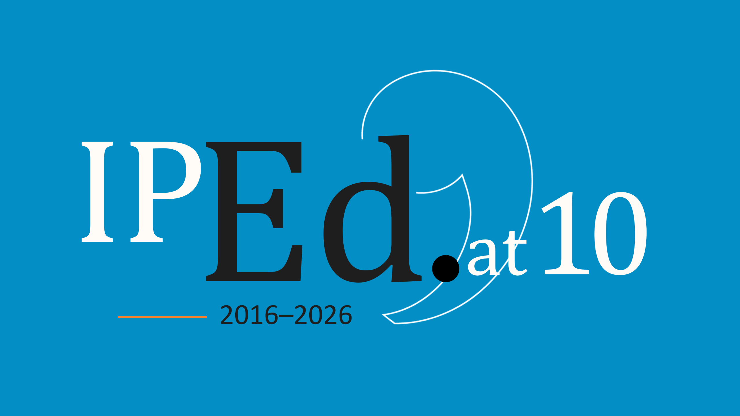 IPEd at 10, 2016–2026